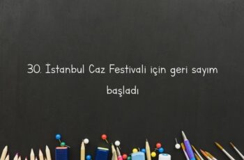 30. İstanbul Caz Festivali için geri sayım başladı