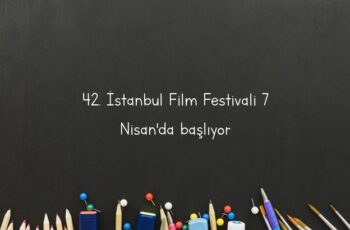 42. İstanbul Film Festivali 7 Nisan’da başlıyor