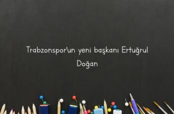 Trabzonspor’un yeni başkanı Ertuğrul Doğan