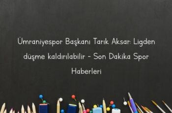 Ümraniyespor Başkanı Tarık Aksar: Ligden düşme kaldırılabilir – Son Dakika Spor Haberleri