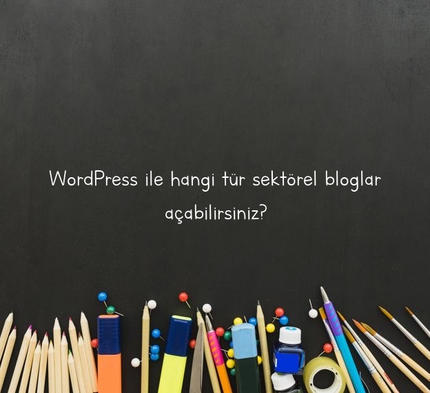 WordPress ile hangi tür sektörel bloglar açabilirsiniz?