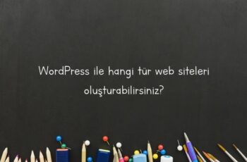 WordPress ile hangi tür web siteleri oluşturabilirsiniz?